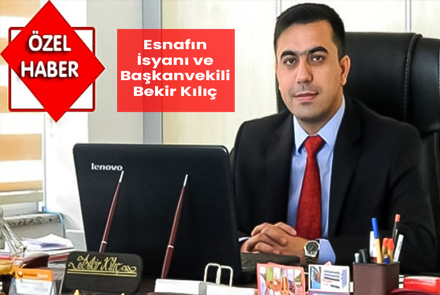 Esnafın İsyanı ve Başkanvekili Bekir Kılıç