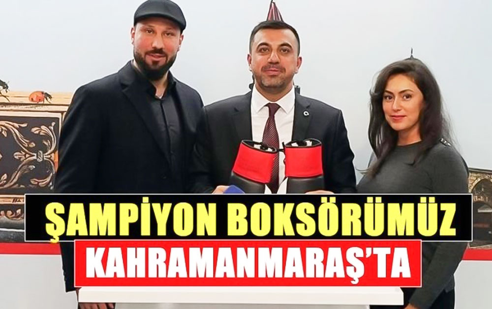 Şampiyon Boksörümüz Kahramanmaraş'ta